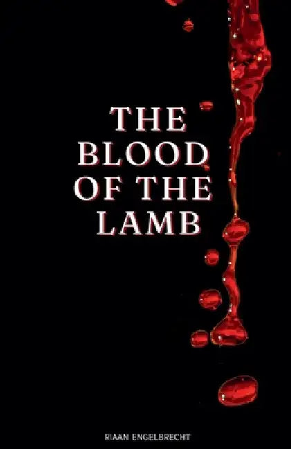 The Blood of the Lamb by Riaan Engelbrecht