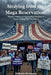 Straying from the MAGA Reservation Dissent, Debate, and the Big-Tent Evolution of Trump's America First Movement by Michelle McManus