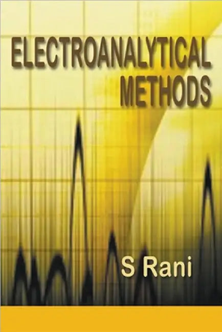 Electroanalytical Methods by S. Rani