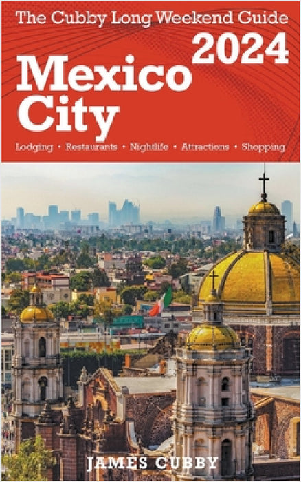 MEXICO CITY The Cubby 2024 Long Weekend Guide by James Cubby