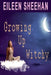 Growing Up Witchy by Eileen Sheehan