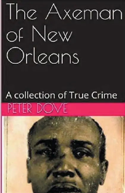 The Axeman of New Orleans by Peter Dove