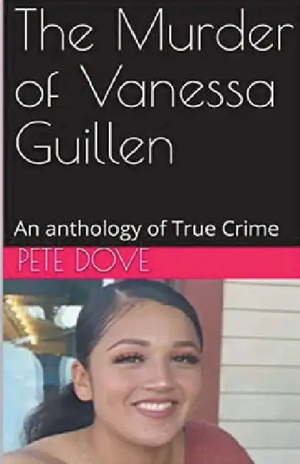 The Murder of Vanessa Guillen by Pete Dove
