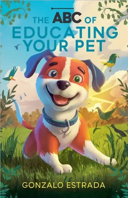 The ABC of Educating Your Pet by Gonzalo Estrada