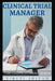 Clinical Trial Manager - The Comprehensive Guide by Viruti Shivan