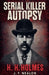 Serial Killer Autopsy: H. H. Holmes by J. F. Nealon