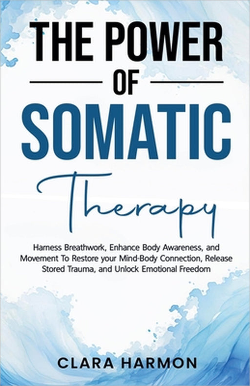 The Power of Somatic Therapy by Clara Harmon