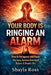 Your Body Is Ringing an Alarm by Shayla Ross