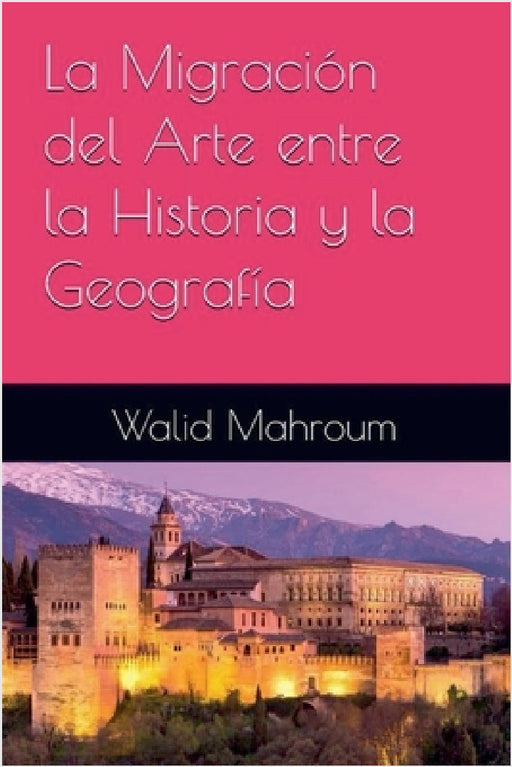 LA MIGRACIÓN del arte entre la historia y la geografía by Walid Mahroum