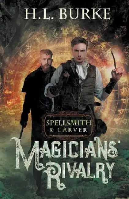 Spellsmith & Carver: Magicians' Rivalry by H. L. Burke
