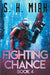 Fighting Chance Book 4 by Miah, S. H.