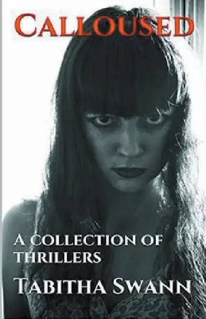 Calloused A Collection of Thrillers by Tabitha Swann