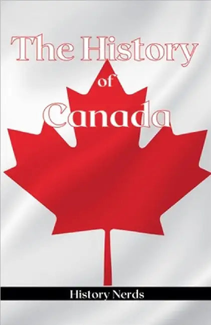The History of Canada by History Nerds