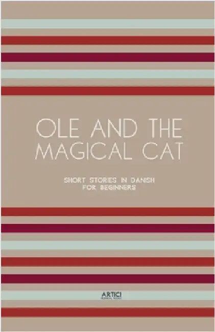 Ole and the Magical Cat: Short Stories in Danish for Beginners by Books, Artici Bilingual
