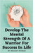 Develop The Mental Strength Of A Warrior For Success In Life by Gaurav Sanjiv Kalangan