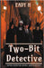 Two-Bit Detective by Eady H