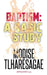 Baptisms: A Basic Study by Modise Tlharesagae