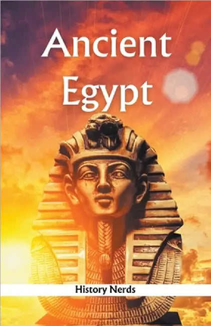 Ancient Egypt by History Nerds
