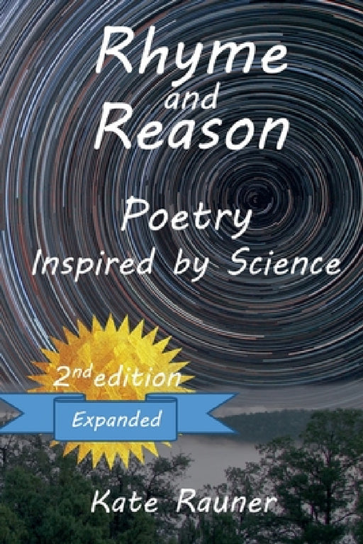 Rhyme and Reason - Poetry Inspired by Science by Kate Rauner