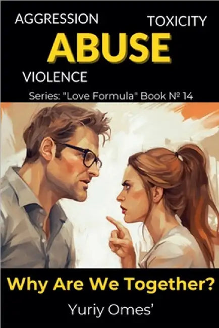 Aggression, Toxicity, Violence, Abuse. What We're Together For? by Omes, Yuriy