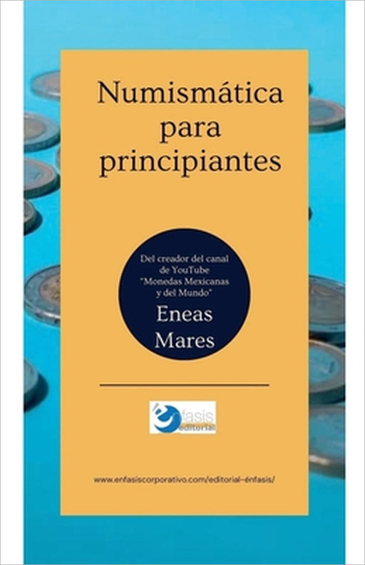 Numismática para principiantes by Eneas Mares
