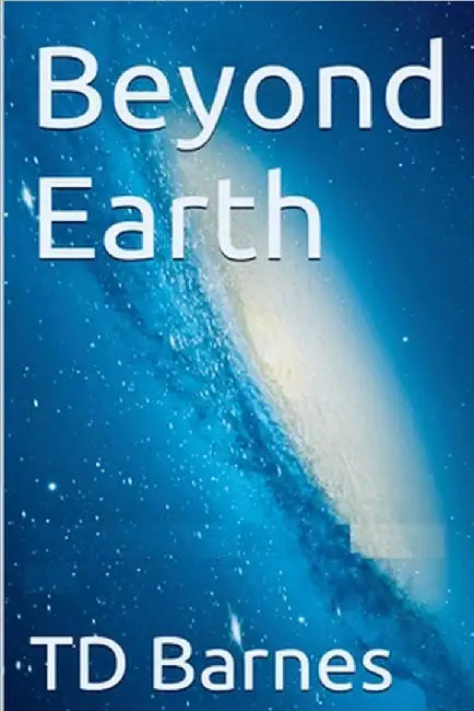 Beyond Earth by Td Barnes
