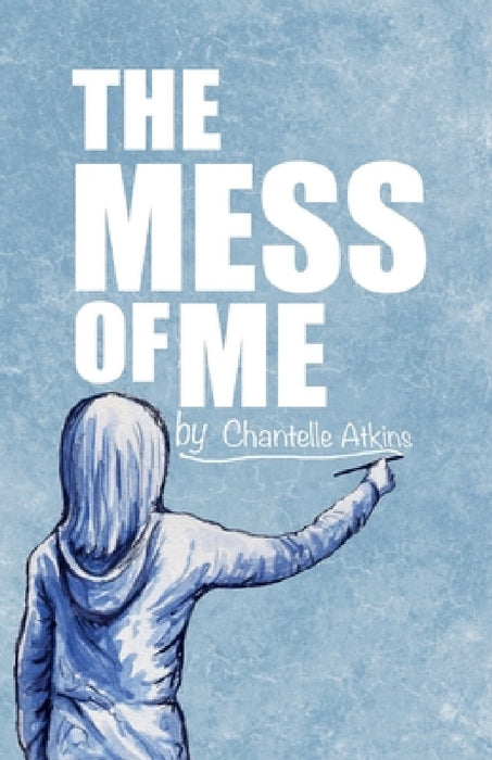 The Mess Of Me by Chantelle Atkins