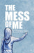 The Mess Of Me by Chantelle Atkins