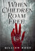 When Children Roam Free by Rose, Gillian