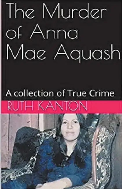The Murder of Anna Mae Aquash by Ruth Kanton