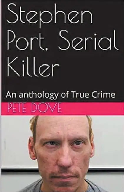 Stephen Port, Serial Killer by Pete Dove