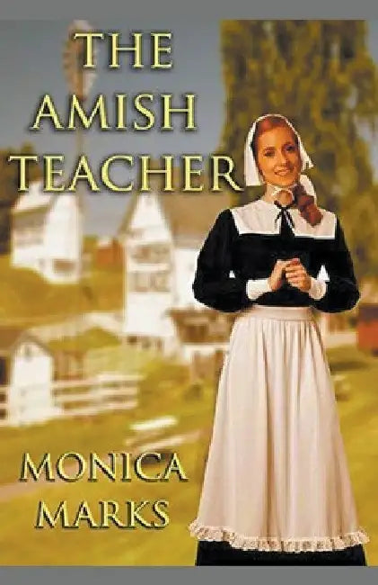The Amish Teacher by Monica Marks