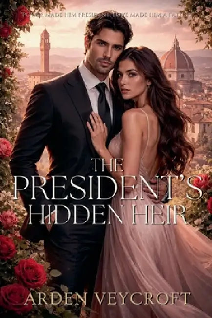 The President's Hidden Heir by Arden Veycroft