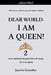 Dear World: I am a Queen! 2 by Jazmin Gonzalez