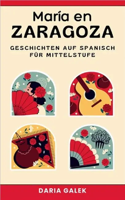 María en Zaragoza: Geschichten auf Spanisch für Mittelstufe by Daria Galek