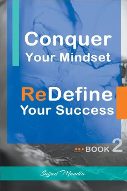 Conquer Your Mindset ReDefine Your Success by Sajjad Mundia