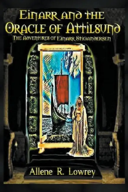 Einarr and the Oracle of Attilsund by Allene R. Lowrey