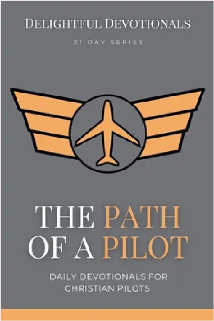 The Path Of A Pilot: Daily Devotionals for Christian Pilots by Nicole G. M