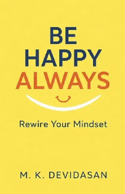 Be Happy Always by M. K. Devidasan