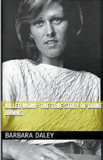 Killer Mom: The True Story of Diane Downs by Barbara Daley