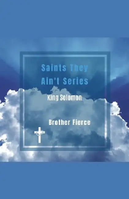 Saints They Ain't Series. King Solomon by Brother Fierce