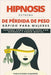 Hipnosis Extrema de Pérdida de Peso Rápida para Mujeres: Aprende como Perder Peso con Hipnosis y Poder Mental by Publicaciones Alejandría