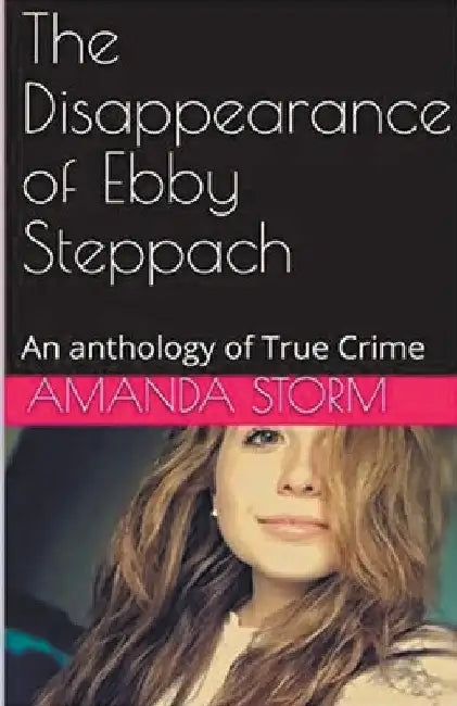 The Disappearance of Ebby Steppach by Amanda Storm