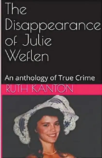 The Disappearance of Julie Weflen by Ruth Kanton