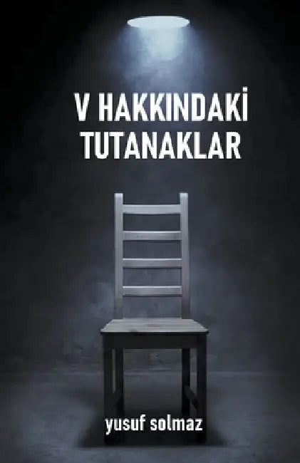 V Hakkındaki Tutanaklar by Yusuf Solmaz