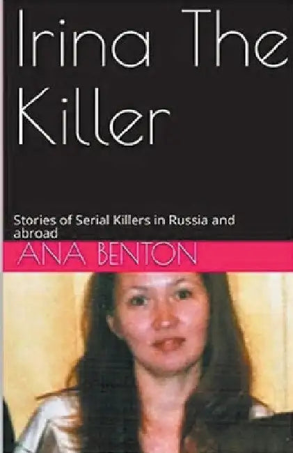 Irina The Killer by Ana Benton