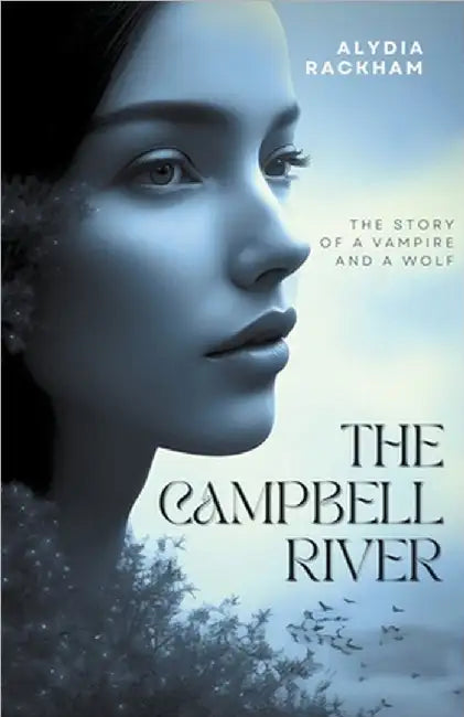 The Campbell River: The Story of a Vampire and a Wolf by Alydia Rackham