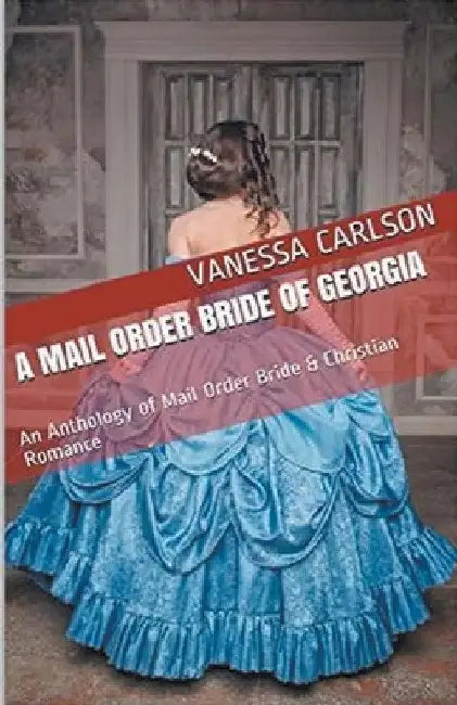 A Mail Order Bride of Georgia by Vanessa Carlson