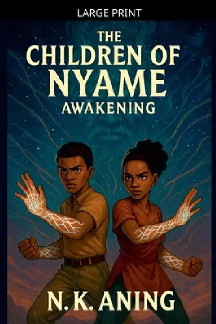 The Children of Nyame: Awakening by N. K. Aning