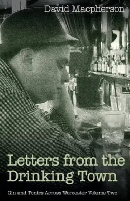 Letters from the Drinking Town by David MacPherson